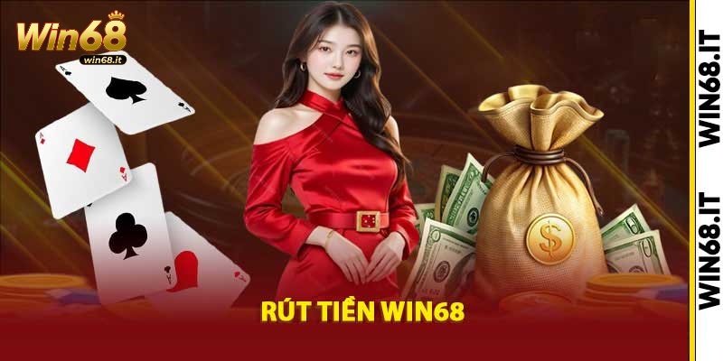 Hướng dẫn các cách rút tiền Win68